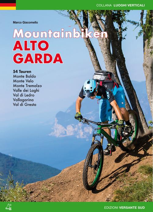 Mountain bike Alto Garda. 54 percorsi Monte Baldo, Monte Velo, Monte Tremalzo, Valle dei Laghi, Val di Ledro, Vallagarina, Val di Gresta. Ediz. tedesca - Marco Giacomello - copertina