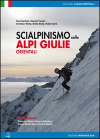 Scialpinismo nelle Alpi Giulie orientali. 100 percorsi. Tricorno, Gialuz, Prisani, Martuljek, Razor, Monte Nero, Monti di Bohinj - Paul Ganitzer,Christian Wutte,Robert Zink - copertina