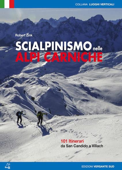 Scialpinismo nelle alpi Carniche. 100 itinerari tra Villach e San Candido - Robert Zink - copertina
