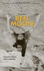 Ben Moon dal punk al futuro arrampicata