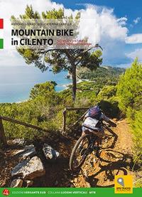 Mountain bike in Cilento. 50 percorsi tra il mare e i monti nel Parco Nazionale - Antonello Naddeo,Caterina La Bella - copertina