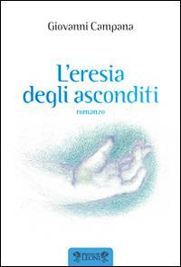 L'eresia degli asconditi - Giovanni Campana - copertina