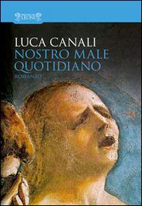 Nostro male quotidiano - Luca Canali - copertina