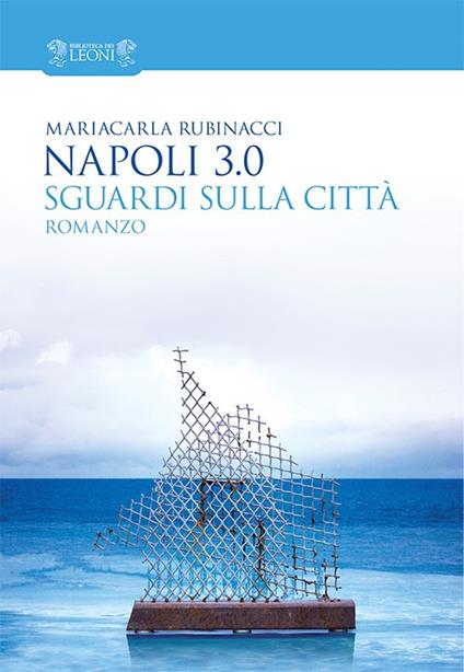 Napoli 3.0. Sguardi sulla città - M. Carla Rubinacci - copertina