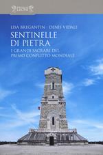 Sentinelle di pietra. I grandi sacrari del primo conflitto mondiale