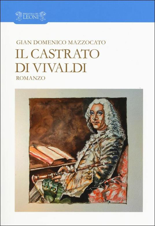 Il castrato di Vivaldi - Gian Domenico Mazzocato - copertina