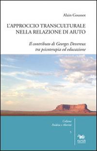 L'approccio transculturale nella relazione di aiuto. Il contributo di Georges Devereux tra psicoterapia ed educazione - Alain Goussot - copertina