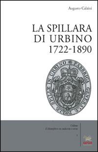 La spillara di Urbino. 1722-1890 - Augusto Calzini - copertina