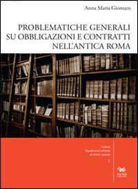 Problematiche generali su obbligazioni e contratti nell'antica Roma. Con CD-ROM - Anna Maria Giomaro - copertina