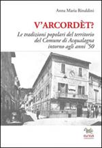 V'arcordèt? Le tradizioni popolari del territorio del comune di Acqualagna intorno agli anni '50