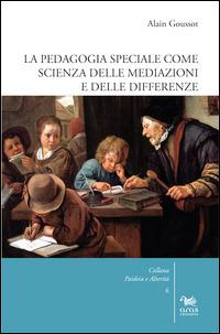 La pedagogia speciale come scienza delle mediazioni e delle differenze - Alain Goussot - copertina