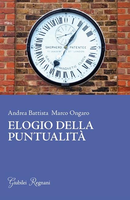 Elogio della puntualità - Andrea Battista,Marco Ongaro - copertina