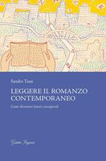Leggere il romanzo contemporaneo. Come diventare lettori consapevoli