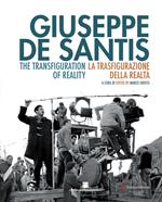 Giuseppe De Santis. La trasfigurazione della realtà-The Transfiguration of reality. Ediz. bilingue