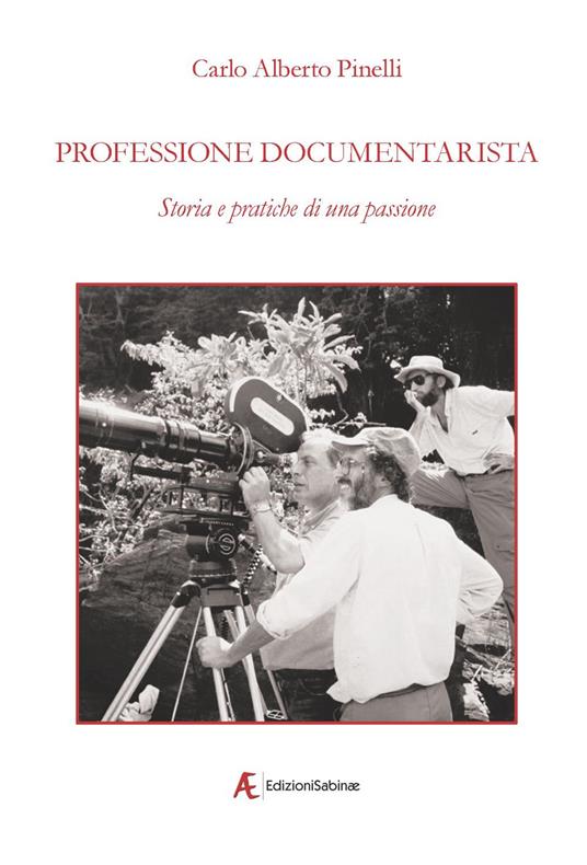 Professione documentarista. Storia e pratiche di una passione - Carlo Alberto Pinelli - copertina