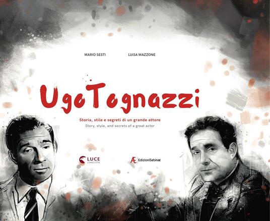 Ugo Tognazzi. Storia, stile e segreti di un grande attore. Ediz. italiana e inglese - Mario Sesti - copertina