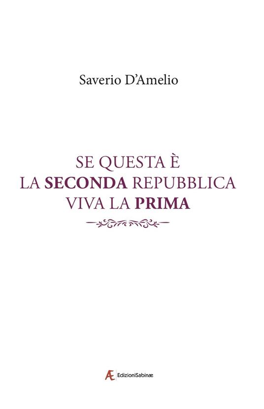 Se questa è la Seconda Repubblica, viva la Prima - Saverio D'Amelio - copertina