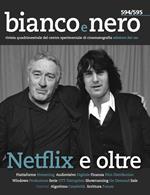 Bianco e nero. Rivista quadrimestrale del centro sperimentale di cinematografia (2019). Vol. 594-595: Netflix e oltre.