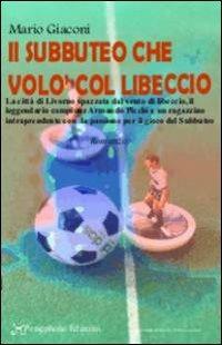 Il subbuteo che volò col libeccio - Mario Giaconi - copertina