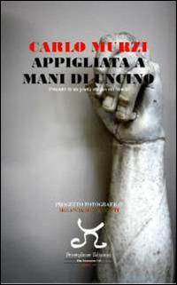 Appigliata a mani di uncino. Pensieri di un poeta elbano sul mondo - Carlo Murzi - copertina