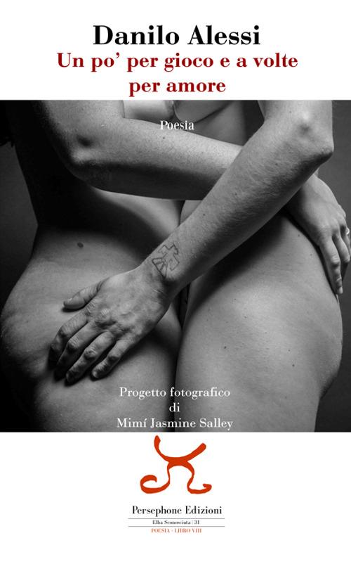 Un po' per gioco e a volte per amore - Danilo Alessi - copertina