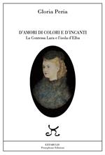 D'amori, di colori e d'incanti. La Contessa Lara e l'isola d'Elba