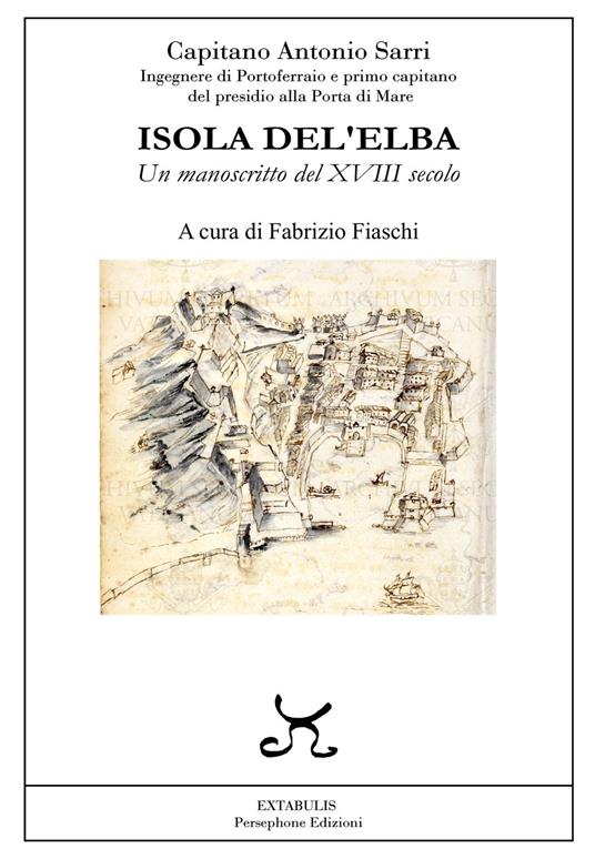 Isola Del'Elba. Un manoscritto del XVIII secolo - Antonio Sarri - copertina