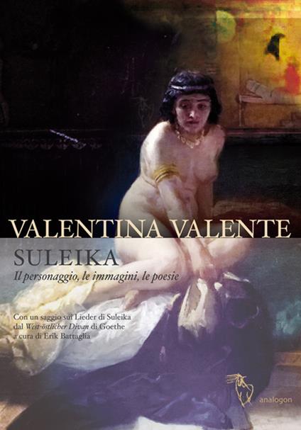 Suleika. Il personaggio, le immagini, le poesie - Valentina Valente - copertina