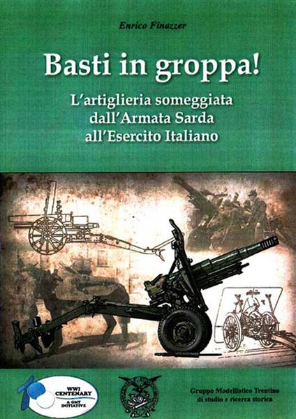 Basti in groppa! L’artiglieria someggiata dall’Armata Sarda all’Esercito Italiano - Enrico Finazzer - copertina