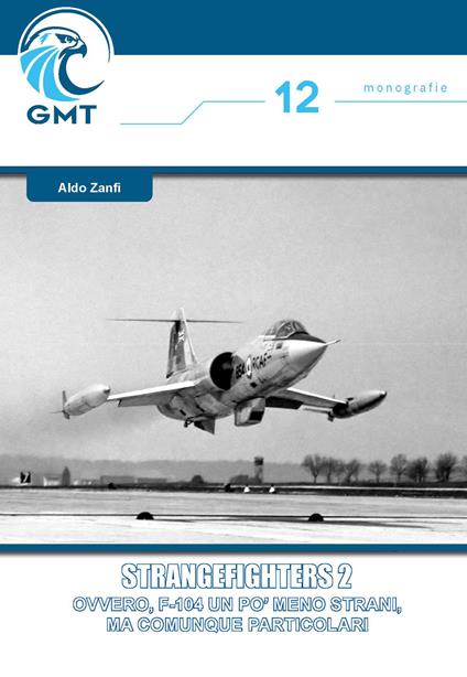 Strangefighters. Ovvero, F-104: un po' meno strani ma comunque particolari. Vol. 2 - Aldo Zanfi,Mirko D'Accordi - copertina
