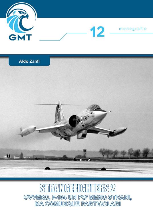 Strangefighters. Ovvero, F-104: un po' meno strani ma comunque particolari. Vol. 2 - Aldo Zanfi,Mirko D'Accordi - copertina