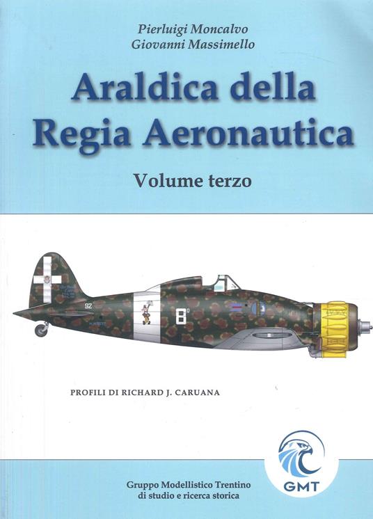 Araldica regia aeronautica. Vol. 3 - Pierluigi Moncalvo,Giovanni Massimello - copertina