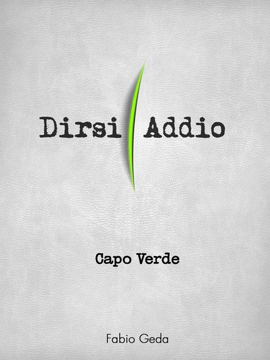 Capo Verde. Dirsi addio - Fabio Geda - ebook