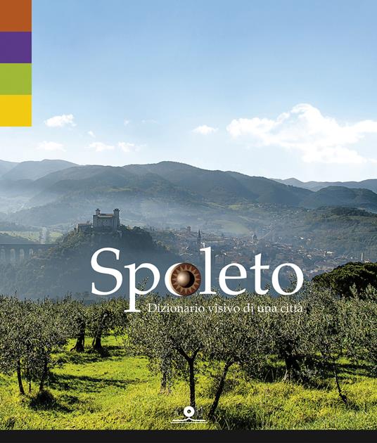Spoleto. Dizionario visivo di una città. Ediz. italiana e inglese - copertina