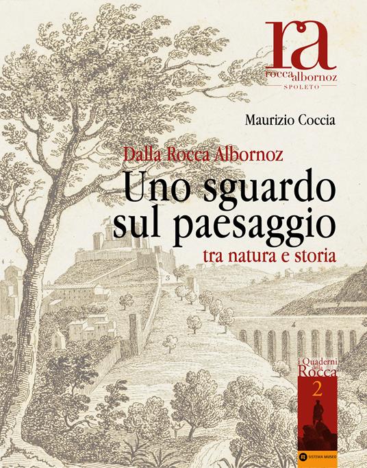 Dalla Rocca Albornoz. Uno sguardo sul paesaggio tra natura e storia - Maurizio Coccia - copertina