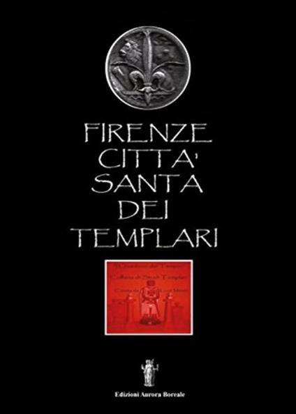 Firenze città santa dei Templari - Luca Monti,Nicola Bizzi - ebook