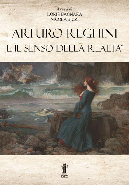 Arturo Reghini e il senso della realtà - Loris Bagnara,Nicola Bizzi - ebook