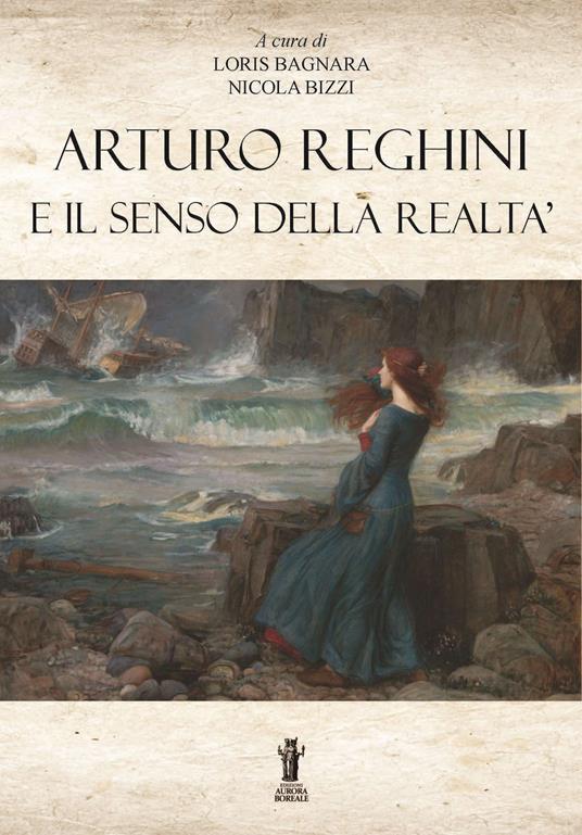 Arturo Reghini e il senso della realtà - Loris Bagnara,Nicola Bizzi - ebook