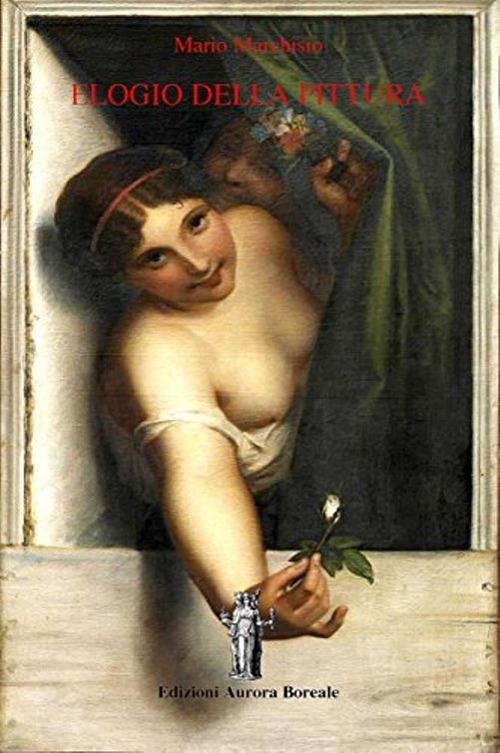 Elogio della pittura - Mario Marchisio,N. Bizzi - ebook