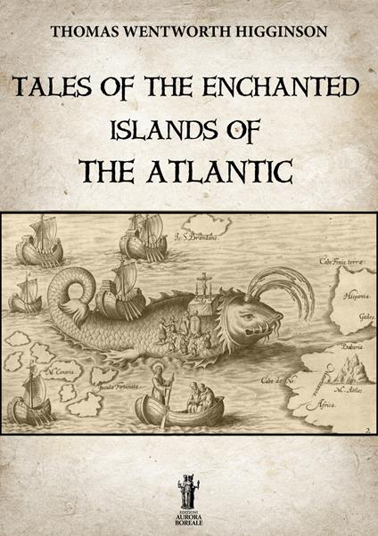 Tales of the enchanted islands of the Atlantic - Thomas Wentworth Higginson - copertina