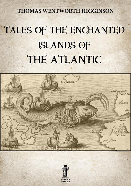 Tales of the enchanted islands of the Atlantic - Thomas Wentworth Higginson - copertina