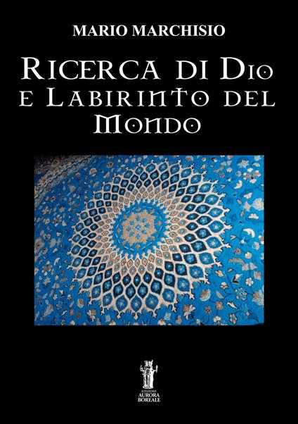 Ricerca di Dio e labirinto del mondo - Mario Marchisio - copertina