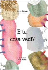 E tu, cosa vedi? - Anna Rettore - copertina