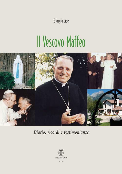 Il vescovo Maffeo. Diario, ricordi e testimonianze - Giorgio Lise - copertina