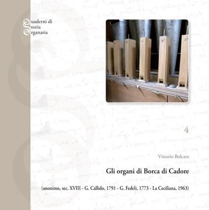 Gli organi di Borca di Cadore. Anonimo, sec. XVIII; G. Callido, 1791; G. Fedeli, 1773; La Ceciliana, 1963 - Vittorio Bolcato - copertina