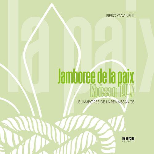 Jamboree de la paix. Moisson 1947. Le Jamboree de la renaissance - Piero Gavinelli - copertina