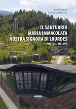 Il Santuario Maria Immacolata Nostra Signora di Lourdes. Nevegal-Belluno