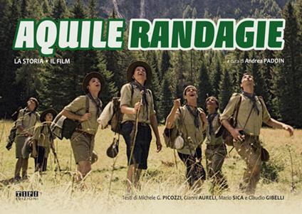 Aquile randagie. La storia. Il film - Michele G. Picozzi,Gianni Aureli,Mario Sica - copertina