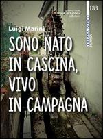 Sono nato in cascina, vivo in campagna