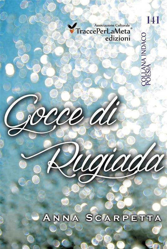 Gocce di rugiada - Anna Scarpetta,Marzia Carocci - ebook